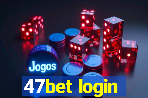 47bet login